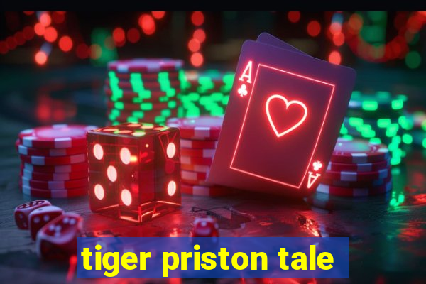 tiger priston tale